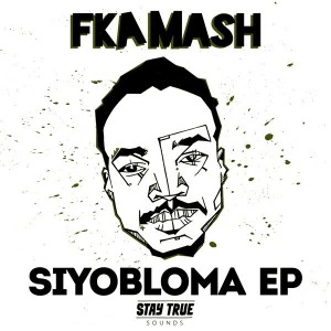 FKA Mash - Siyabloma EP. latest house music, deep house tracks, house music download, lounge house music, afro deep house, chill out house music, deep house jazz, house music online, soulful house, deep house music, deep house sounds