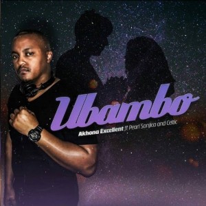 Akhona Exellent - Ubambo feat. Pearl & Celtic Akhona Exellent - Ubambo feat. Pearl & Celtic. mp3 south africa afro house music, afro house 2018, gqom music, new gqom 2018