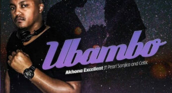 Akhona Exellent – Ubambo feat. Pearl & Celtic
