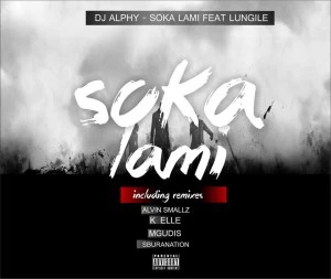 Dj Alphy feat. Lungile - Soka Lami. latest south african house, funky house, new house music 2018