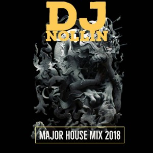Dj Nollin - Major House Mix 2018