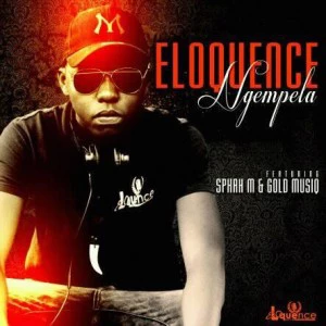 Eloquence - Ngempela (feat. Sphah M & Gold Musiq). New south africa music, mp3 afro house music, sa house music 2018