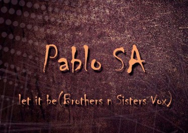 Pablo SA - Let It Be (Brothers n Sisters Vox)