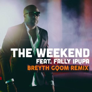 Kaysha & Fally Ipupa - The Weekend (Breyth Gqom Remix)