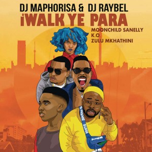 DJ Maphorisa & DJ Raybel - iWalk Ye Phara (feat. Moonchild Sanelly, K.O. & Zulu Mkhathini). gqom music download, club music, afro house music, mp3 download gqom music, gqom music 2018, new gqom songs, south africa gqom music