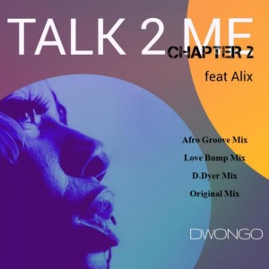 Dwongo feat. Alix - Talk To Me Chapter 2 (Afro Groove). african house music, soulful house, deep house datafilehost, afro house music, afro house musica, new house music 2018