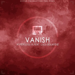 HyperSOUL-X feat. Lulu Bolaydie - Vanish (Afro HT)