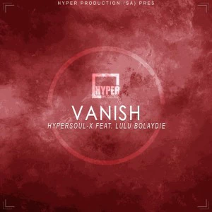 HyperSOUL-X feat. Lulu Bolaydie - Vanish (Afro HT)
