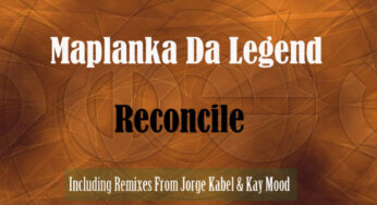 Maplanka Da Legend – Reconcile (Kay Mood Remix)