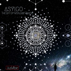 Asyigo - The Art Of Worldly Wisdom EP. new afro house music, afro house 2018, download house music, mp3, , latest south african house