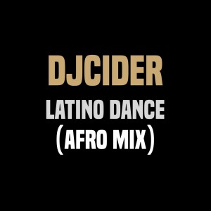 DjCider - Latino Dance (Afro Mix). Afro beat, afro house 2018, new afro house music, download south african house music