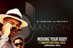 DJ Manyoni SA feat. Duk3 Int3rnational - Moving Your Body (Original Vocal Mix). new south africa music, sa afro house, mzansi music 2018, download south african afro house music