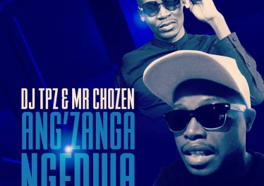 DJ Tpz & Mr Chozen - Ang’zanga Ngedwa