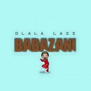 Dlala Lazz - Babazani. new gqom music, download gqom songs, south africa gqom 2018