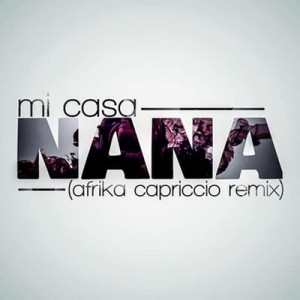 Mi Casa - Nana (Afrika Capriccio Remix). download afro house, afro house 2018, soulful house, sa house music, new deep house download mp3