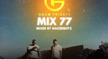 Naked Boyz – Gqom Fridays Mixtape Vol.77