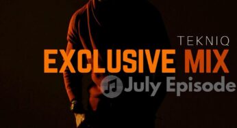 TekniQ – Exclusive Mix (July Episode)