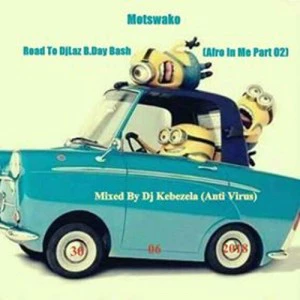 Motswako - Road To DjLaz B.Day Bash (Afro In Me Part 02)