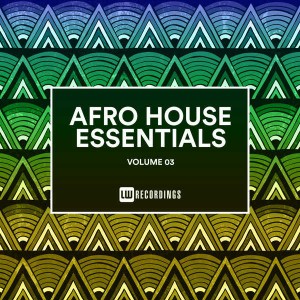 VA - Afro House Essentials, Vol. 03. afro beat, datafilehost house music, mzansi house music downloads, south african deep house, latest south african house, afro house music, afro deep house, tribal house music, best house music, african house music, soulful house, new house music 2018, best house music 2018, latest house music datafilehost, deep house sounds, fakaza deep house mix, musica fresca, afro tech house, afro house musica, latest house music tracks, dance music, latest sa house music, new music releases