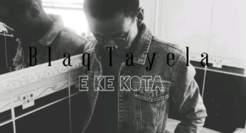 Blaq Tayela – E Ke Kota