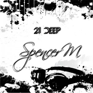 Spencer M - 21 Deep (EP)