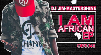 Dj Jim Mastershine – I Am African EP