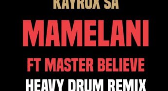 Kayrox SA feat. Master Believe – Mamelani (Heavy Drum Remix)