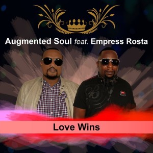 Augmented Soul - Love Wins (feat. Empress Rosta). new soulful house, south africa soulful house 2018