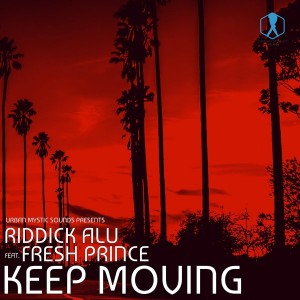 Riddick Alu feat. Fresh Prince - Keep Moving
