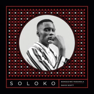 Bongeziwe Mabandla & David Scott - Soloko