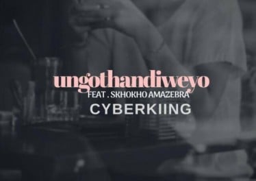 Cyberkiing feat. Skhokho Amazebra - Ungothandiweyo