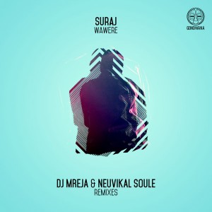 SURAJ - Wawere (Dj Mreja & Neuvikal Soule Afro-Tech Remix). latest house music, deep house tracks, house music download, club music, afro house music, afro deep tech house