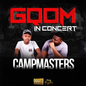 Campmasters - GqomInConcert. mp3 download gqom music, gqom music 2018, new gqom songs, south africa gqom music.