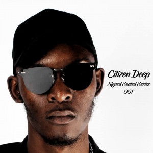 Citizen Deep - Signed Sealed Series 001 Mixtape