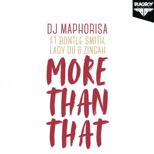 DJ Maphorisa - More Than That (feat. Bontle Smith, Lady Du & Zingah) DJ Maphorisa - More Than That (feat. Bontle Smith, Lady Du & Zingah). Latest gqom music, gqom tracks, gqom music download, club music, afro house music, mp3 download gqom music, gqom music 2018, new gqom songs, south africa gqom music.