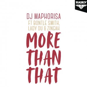 DJ Maphorisa - More Than That (feat. Bontle Smith, Lady Du & Zingah). Latest gqom music, gqom tracks, gqom music download, club music, afro house music, mp3 download gqom music, gqom music 2018, new gqom songs, south africa gqom music.