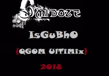 DJ Midoze - Isgubho (Qgom Ultimix)