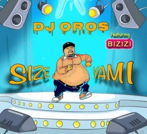 DJ Oros - Size Yami (feat. Bizizi)