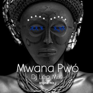 Dj Léo Mix - Mwana Pwó (Original Mix). new afro house music, afro house king, download afro house 2018, angola musica house, afrobeat music
