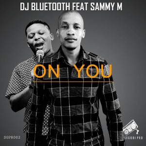 DJ Bluetooth feat. Sammy M - On You (Original)