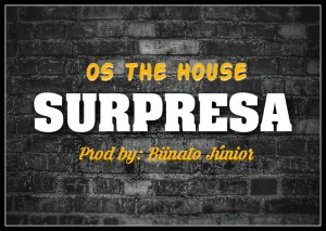 Os The House - Surpresa