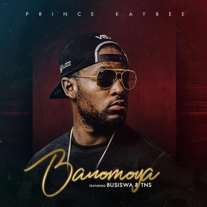 Prince Kaybee - Banomoya (feat. Busiswa & TNS). Prince Kaybee new music afro house 208, sa afro house music, south africa afro deep house songs