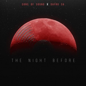 Sons Of Sound SA & Dafro - The Night Before (Original Mix)