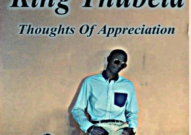King Thubela - Thoughts of Appreciation. afro house 2018, new south african afro house 2018, latest sa afro house songs