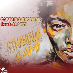 Captain S'chomane feat. James - Sthandwa Sami