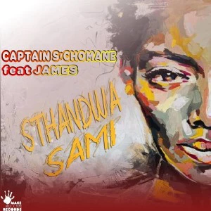 Captain S'chomane feat. James - Sthandwa Sami