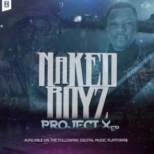 Nakedboys - Project X. new gqom music, gqom 2018, south africa download latest gqom songs, gqom mp3 sa download, durban gqom music
