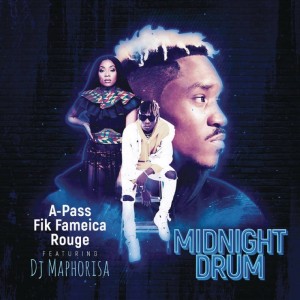 A Pass, Rouge & Fik Fameica feat. DJ Maphorisa - Midnight Drum (Dream Version) - mp3 download gqom music, gqom music 2018, new gqom songs, south africa gqom music.