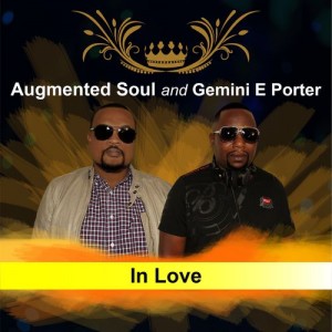 Augmented Soul & Gemini E Porter - In Love, soulful house 2018, south african soulful house, new sa house music, download soulful house mp3 music