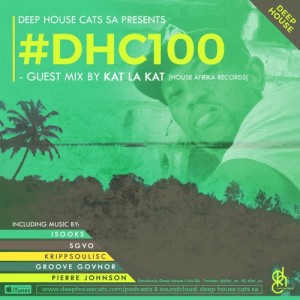 Deep House Cats SA #DHC100 - Guest Mix By Kat La Kat